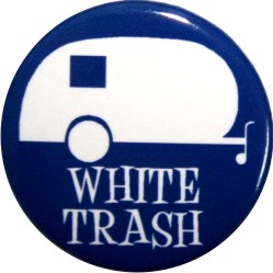 white trash funny button